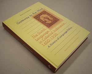 Seller image for Gateway To The West: The Dutch Language In Colonial Indonesia: A History Of Language Policy. isbn 9789053563236 for sale by Frans Melk Antiquariaat