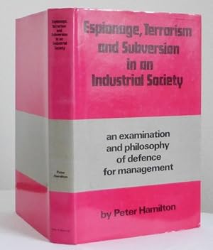 Espionage, Terrorism and Subversion. An Examination and a Philosophy of Defence for Management