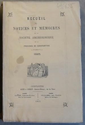 Recueil des notices et mémoires de la Société Archéologique de la province de Constantine. 1865