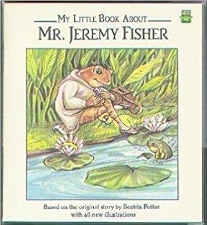 Image du vendeur pour My Little Book About Mr. Jeremy Fisher mis en vente par knew_4_you