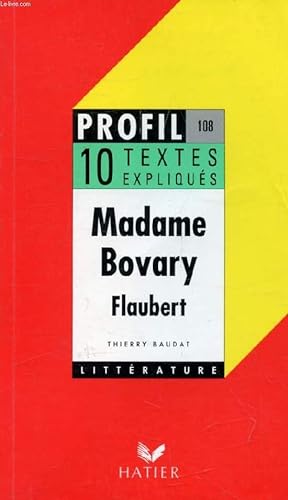 Bild des Verkufers fr MADAME BOVARY, FLAUBERT, 10 TEXTES EXPLIQUES (Profil Littrature, 108) zum Verkauf von Le-Livre