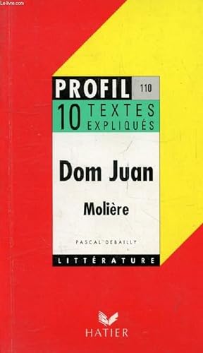 Image du vendeur pour DOM JUAN, MOLIERE, 10 TEXTES EXPLIQUES (Profil Littrature, 110) mis en vente par Le-Livre