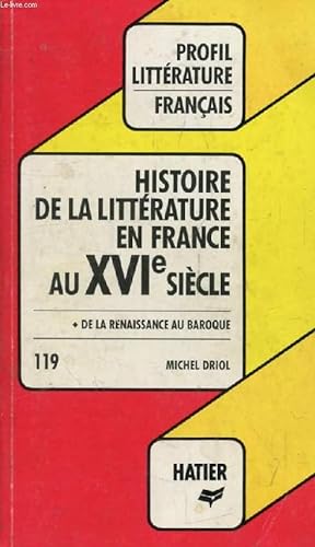 Bild des Verkufers fr HISTOIRE DE LA LITTERATURE EN FRANCE AU XVIe SIECLE (Profil Littrature, Histoire Littraire, 119) zum Verkauf von Le-Livre