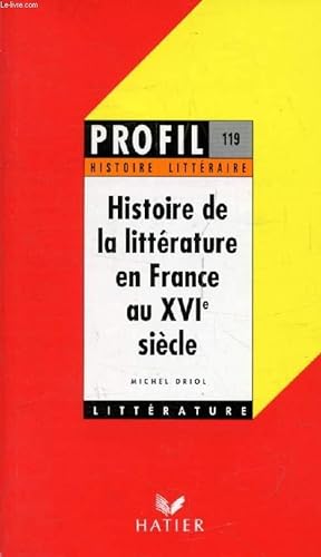 Bild des Verkufers fr HISTOIRE DE LA LITTERATURE EN FRANCE AU XVIe SIECLE (Profil Littrature, Histoire Littraire, 119) zum Verkauf von Le-Livre