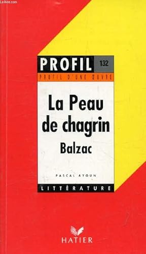 Imagen del vendedor de LA PEAU DE CHAGRIN, H. DE BALZAC (Profil Littrature, Profil d'une Oeuvre, 132) a la venta por Le-Livre