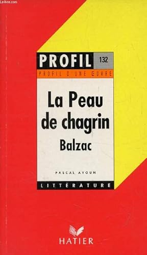 Imagen del vendedor de LA PEAU DE CHAGRIN, H. DE BALZAC (Profil Littrature, Profil d'une Oeuvre, 132) a la venta por Le-Livre