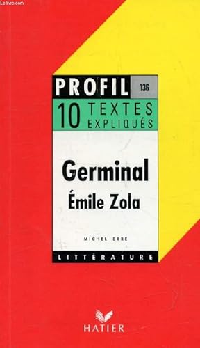Bild des Verkufers fr GERMINAL, E. ZOLA, 10 TEXTES EXPLIQUES (Profil Littrature, 136) zum Verkauf von Le-Livre