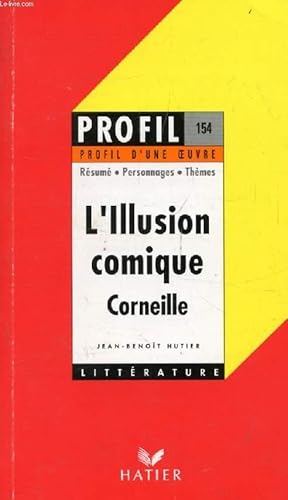 Image du vendeur pour L'ILLUSION COMIQUE, P. CORNEILLE (Profil Littrature, Profil d'une Oeuvre, 154) mis en vente par Le-Livre