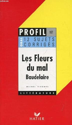 Bild des Verkufers fr LES FLEURS DU MAL, Ch. BAUDELAIRE, 12 SUJETS CORRIGES (Profil Littrature, Oral de Franais, 167) zum Verkauf von Le-Livre