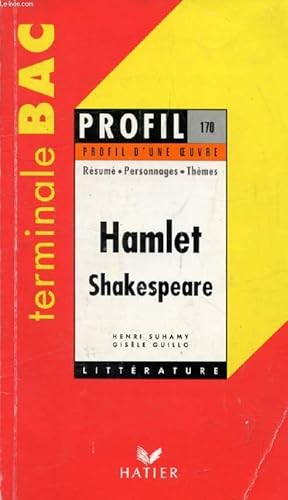 Image du vendeur pour HAMLET, W. SHAKESPEARE, TERMINALE BAC (Profil Littrature, Profil d'une Oeuvre, 170) mis en vente par Le-Livre
