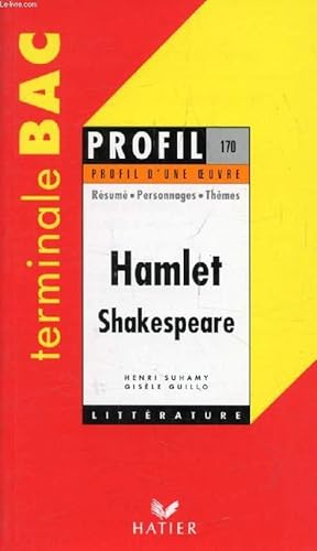 Image du vendeur pour HAMLET, W. SHAKESPEARE, TERMINALE BAC (Profil Littrature, Profil d'une Oeuvre, 170) mis en vente par Le-Livre