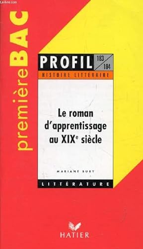 Seller image for LE ROMAN D'APPRENTISSAGE AU XIXe SIECLE, PREMIERE BAC (Profil Littrature, Histoire Littraire, 183-184) for sale by Le-Livre