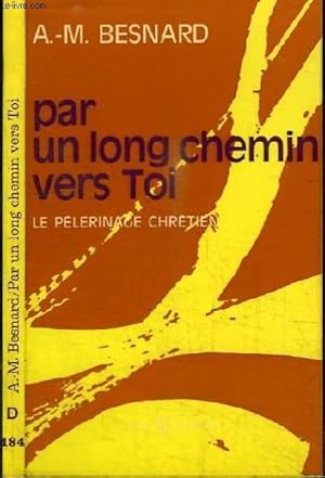 Bild des Verk�ufers f�r PAR UN LONG CHEMIN VERS TOI - LE PELERINAGE CHRETIEN zum Verkauf von Le-Livre