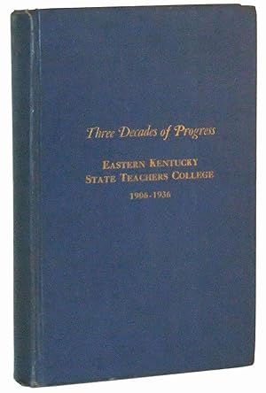 Seller image for Three Decades of Progress: Eastern Kentucky State Teachers College, 1906-1936, Richmond, Kentucky. Eastern Kentucky Review, Volume XXIX, Number 1 (May, 1936) for sale by Cat's Cradle Books