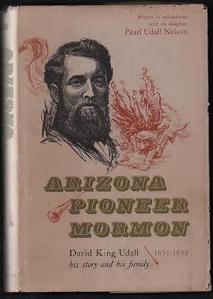 Seller image for Arizona Pioneer Mormon: David King Udall, His Story and His Family, 1851- 1938 for sale by Ken Sanders Rare Books, ABAA