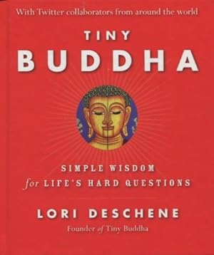 Bild des Verkufers fr Tiny Buddha: Simple Wisdom for Life's Hard Questions zum Verkauf von Kenneth A. Himber