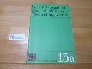 Katalog: Gesamtausgaben, Musikdenkmäler, Nachschlagewerke 13a