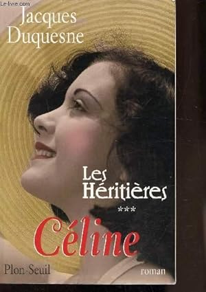 Image du vendeur pour LES HERITIERES 3 - CELINE - mis en vente par Le-Livre