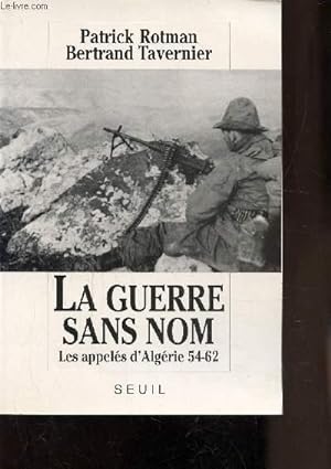 Bild des Verkufers fr LA GUERRE SANS NOM - LES APPELES D'ALGERIE 54-62 zum Verkauf von Le-Livre