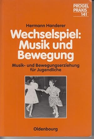 Wechselspiel : Musik und Bewegung. Musik- und Bewegungserziehung für Jugendliche