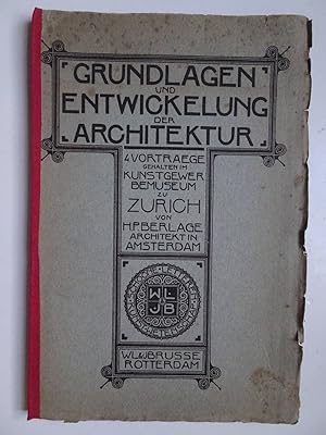 Bild des Verkufers fr Grundlagen & Entwicklung der Architektur. Vier Vortrge gehalten im Kunstgewerbemuseum zu Zrich von H.P. Berlage. zum Verkauf von Antiquariaat De Boekenbeurs