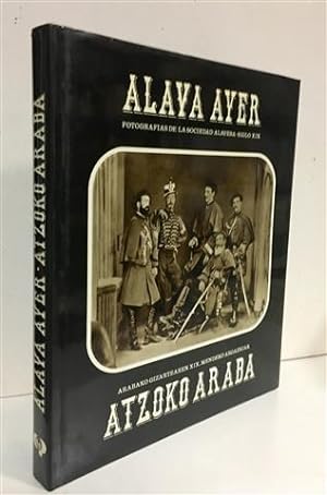 Immagine del venditore per Alava ayer. Fotografas de la sociedad Alavesa. Siglo XIX. Atzoko Araba venduto da Librera Torres-Espinosa