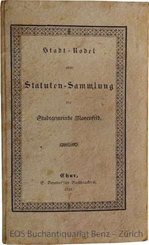 Stadt-Rodel oder Statuten-Sammlung der Stadtgemeinde Mayenfeld.