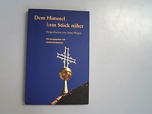 Bild des Verkufers fr Dem Himmel (k)ein Stck nher: Biografisches von Amts-Wegen. zum Verkauf von Antiquariat Bookfarm