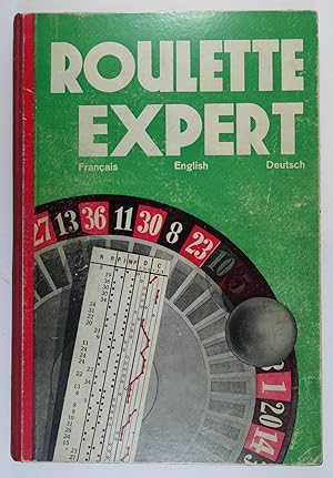 Roulette-Expert. Francais - English - Deutsch. L'Oeuvre indépendante et indispensable pour tous l...