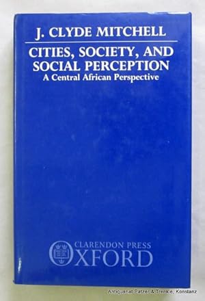 Bild des Verkufers fr Cities, Society, and Social Perception. A Central African Perspective. Oxford, Clarendon Press, 1987. Mit einigen Tabellen. XXII, 336 S. Or.-Lwd. mit Schutzumschlag. (ISBN 1098232535). - Tlw. Bleistiftanstreichungen. zum Verkauf von Jrgen Patzer