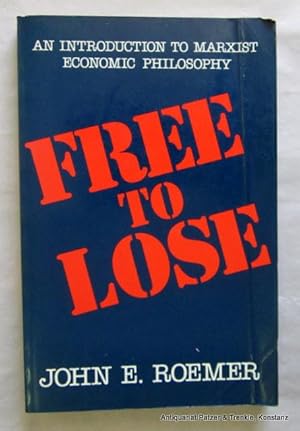 Seller image for Free to Lose. An Introduction to Marxist Economic Philosophy. Cambridge, Mass., Harvard University Press, 1988. X, 203 S. Or.-Kart.; Vorderdeckel mit Knickspur. (ISBN 0674318765). - Bleistiftunterstreichungen. for sale by Jrgen Patzer