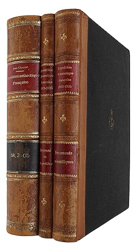 Expédition Antarctique Francaise (1903-1905). 3 Vols. (1. Journal de l'Expédition par J.-B. Charc...