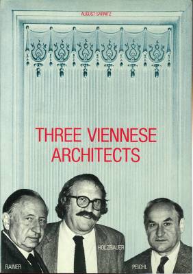 Three viennese architects. Wilhelm Holzbauer, Gustav Peichl, Roland Rainer.