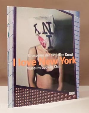 Bild des Verkufers fr I love New York. Crossover der aktuellen Kunst. zum Verkauf von Dieter Eckert