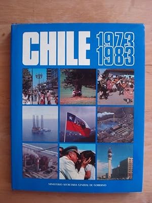 Chile 1973 - 1983 : Diez Anos de Realizaciones / Ten Years of Achievement