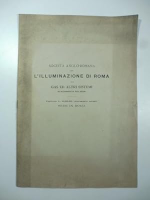 Societa' anglo-romana per l'illuminazione di Roma. Lettera aperta all'Ill.mo Signor Sindaco di Roma