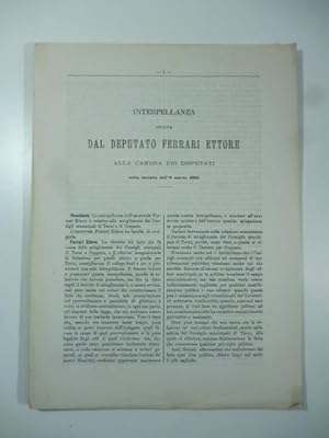 Interpellanza svolta dal deputato Ferrari Ettore alla Camera dei Deputati nella tornata dell'8 ma...