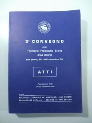 3o convegno sulla Preistoria - Protostoria - Storia della Daunia. San Severo, 27-28 - 29 novembre...