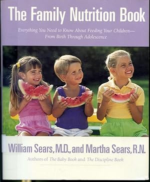 Imagen del vendedor de The Family Nutrition Book - Everything You Need to Know About Feeding Your Children - From Birth to Adolescence a la venta por Librairie Le Nord