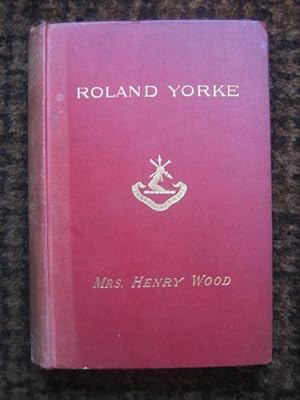 Seller image for Roland Yorke. A Sequel to "The Channings" for sale by Tiger books