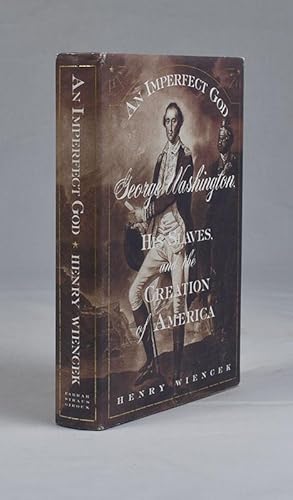 Seller image for An Imperfect God : George Washington, His Slaves, and the Creation of America. for sale by James Arsenault & Company, ABAA