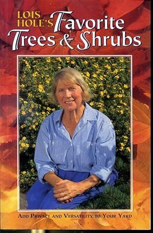 Image du vendeur pour Lois Hole's Favorite Trees & Shrubs - Add Privacy and Versality to Yourr Yard mis en vente par Librairie Le Nord