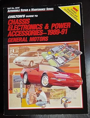 Seller image for Chilton's Guide to Chassis Electronics & Power Accessories 1989 91 General Motors (Chilton's Guide to Chassis Electronics and Power Accessories Ford/Chrysler/Jeep/Eagle) for sale by GuthrieBooks