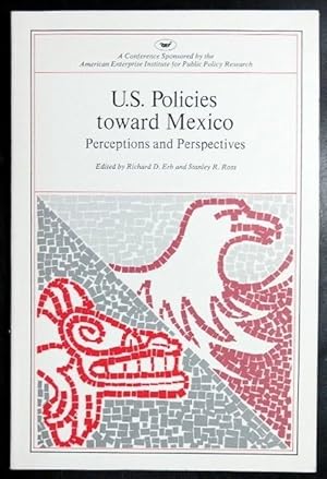 Image du vendeur pour United States Policies Toward Mexico: Perceptions and Perspectives (AEI symposia ; 79H) mis en vente par GuthrieBooks