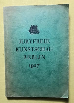 Juryfreie Kunstschau Berlin 1927. Malerei, Graphik, Plastik und Ausstellung religiöser Kunst. Lan...