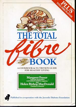 Immagine del venditore per The Total Fibre Book - A Cookbook & Nutrition Guide for Healthy Living venduto da Librairie Le Nord