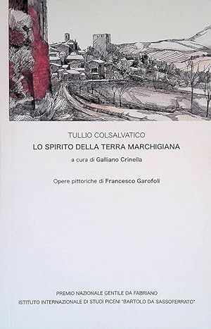 Tullio Colsalvatico. Lo spirito della terra marchigiana