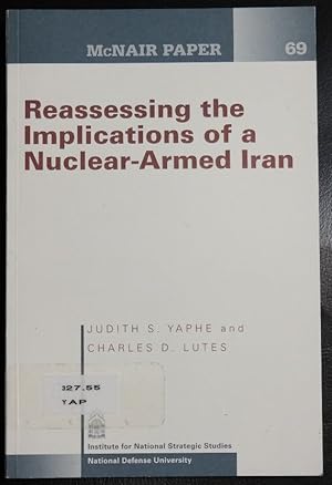 Image du vendeur pour Reassessing the Implications of a Nuclear-Armed Iran (McNair Paper 69) mis en vente par GuthrieBooks