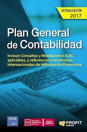 PLAN GENERAL DE CONTABILIDAD (ACTUALIZACIóN 2017) Incluye Consultas y Resoluciones ICAC