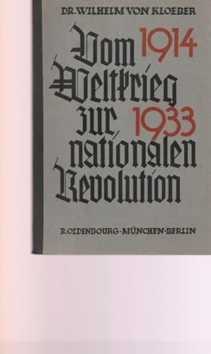 Vom Weltkrieg zur nationalen Revolution. Deutsche Geschichte 1914-1933.